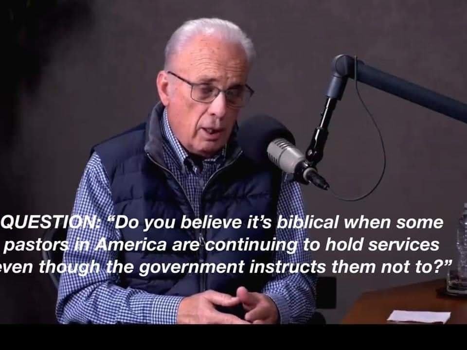 John MacArthur on churches reopening despite government suggestions and policy.“Yeah, let me make very clear this question because it keeps coming up. If the government told us not to meet because Christianity was against the law, if the government told us not to meet because1/