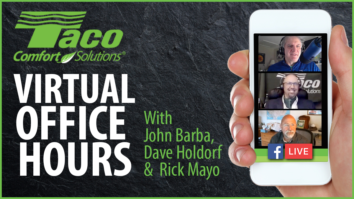 Taco Comfort Solutions Taco S Virtual Office Hours Via Facebook Live Friday May 22 At 3 00 Pm Est Join John Barba Dave Holdorf And Rick Mayo To Talk Plumbing