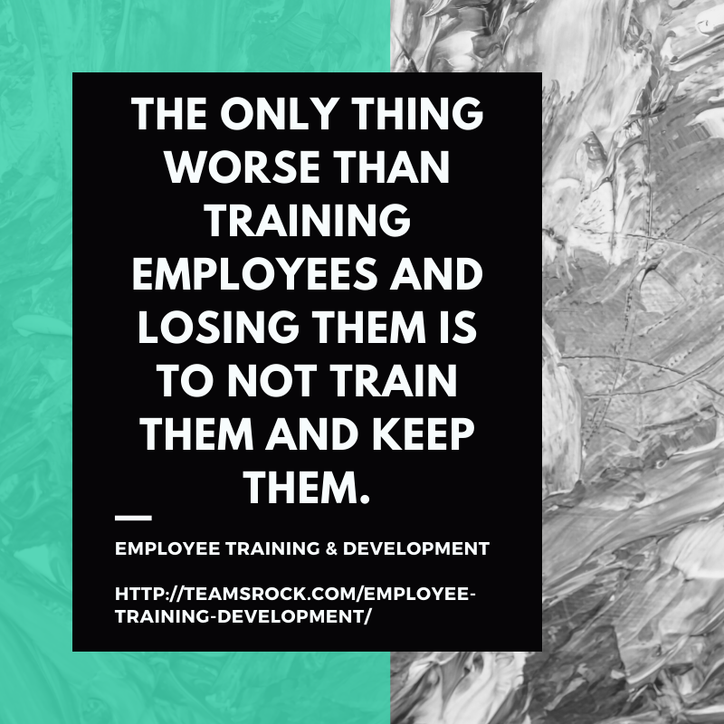 TeamsRock's tweet photo. The only thing worse than training employees and losing them is to not train them and keep them. #EmployeeTrainingAndDevelopment #EmployeeRetention #TeamsRock https://t.co/akCbrCK3kv https://t.co/DsfuXrmLrd