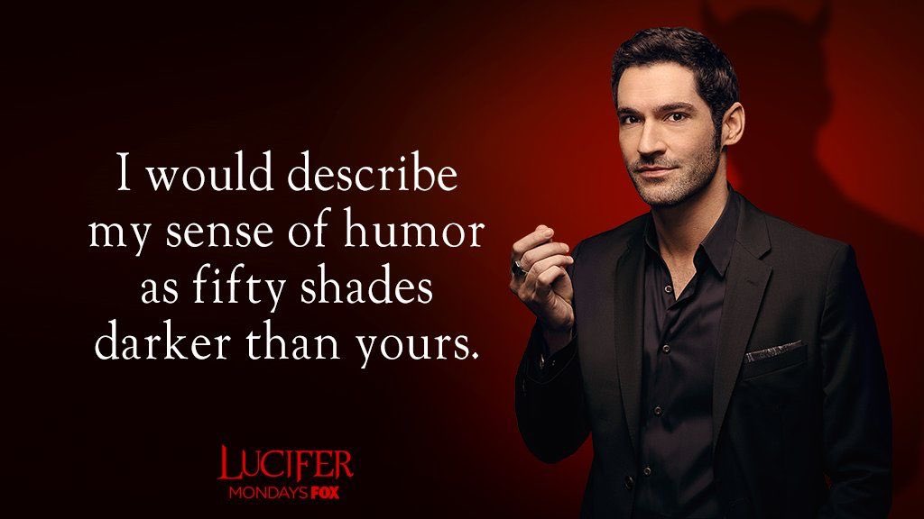 “Lately I’ve been thinking. Do you think I’m the Devil because I’m inherently evil, or just because dear ol’ dad decided I was?”   -Lucifer Morningstar