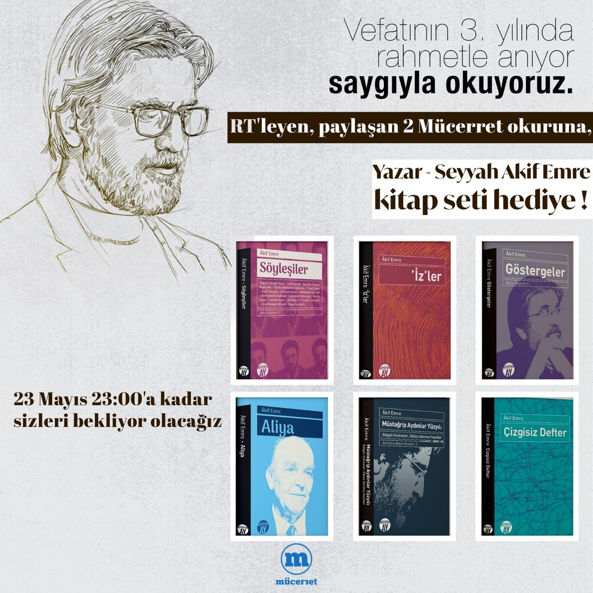Vefatının 3. yılında 
rahmetle anıyor
saygıyla okuyoruz. 

RT'leyen, paylaşan 2 Mücerret okuruna,
Yazar - Seyyah Akif Emre 
kitap seti hediye ! 

23 Mayıs 23:00'a kadar sizleri bekliyor olacağız.