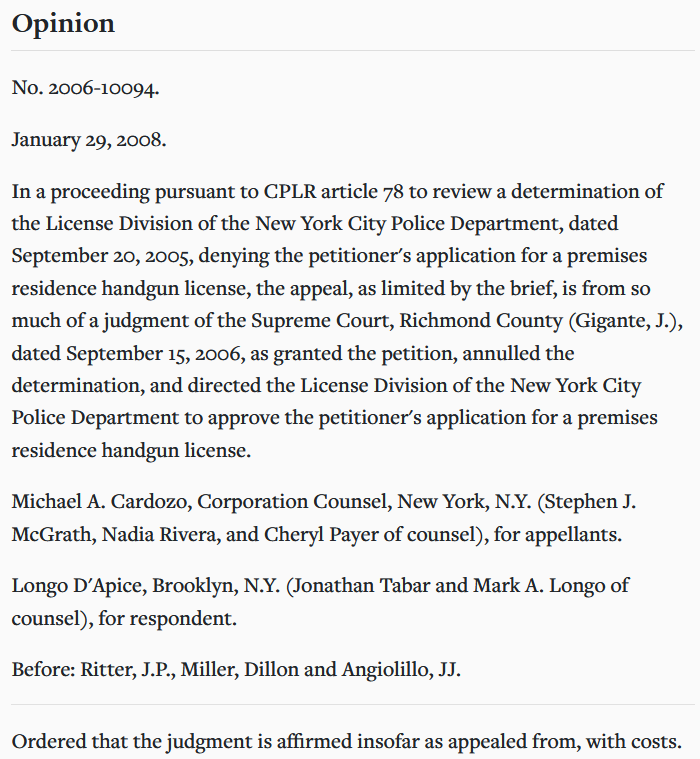 2006-8: NYPD denies application for renewal handgun license because applicant failed to timely renew it. What happened: NYPD had his current address on file but sent the renewal notice to the wrong address. Judge directs NYPD to grant the renewal. NYPD appeals and loses again.