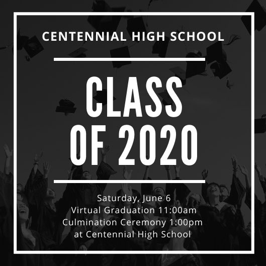 Seniors and senior families! Virtual Graduation 🎓 is Saturday, June 6 at 11:00am followed by a Culmination Ceremony at Centennial High School at 1:00pm. Details on the school website &gt;&gt;&gt;&gt; Parents/Students &gt;&gt;&gt;&gt; Class of 20/0