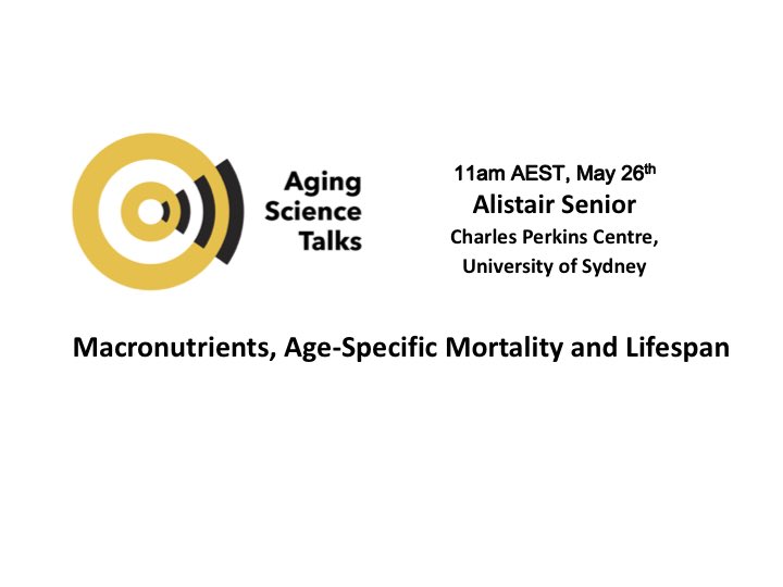 Join us on Tuesday 26th May at 11am AEST to hear Alistair Senior talk about Macronutrients, Age-specific Mortality and Lifespan.