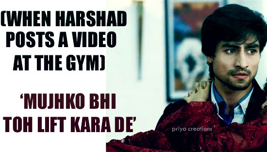  #HarshadChopda  @ChopdaHarshad when Harshad posts a video at the gymJust some memes for fun