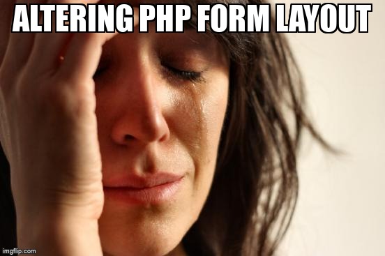 overflow_meme's tweet image. Altering php form layout stackoverflow.com/questions/6194… #forms #php #formfields