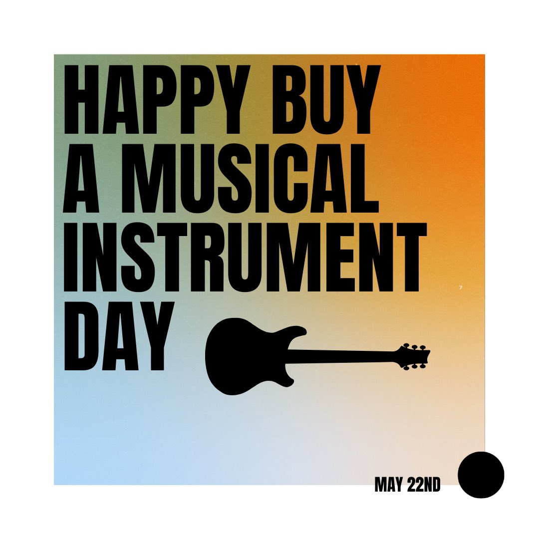 May 22nd is National Buy a Musical Instrument Day!