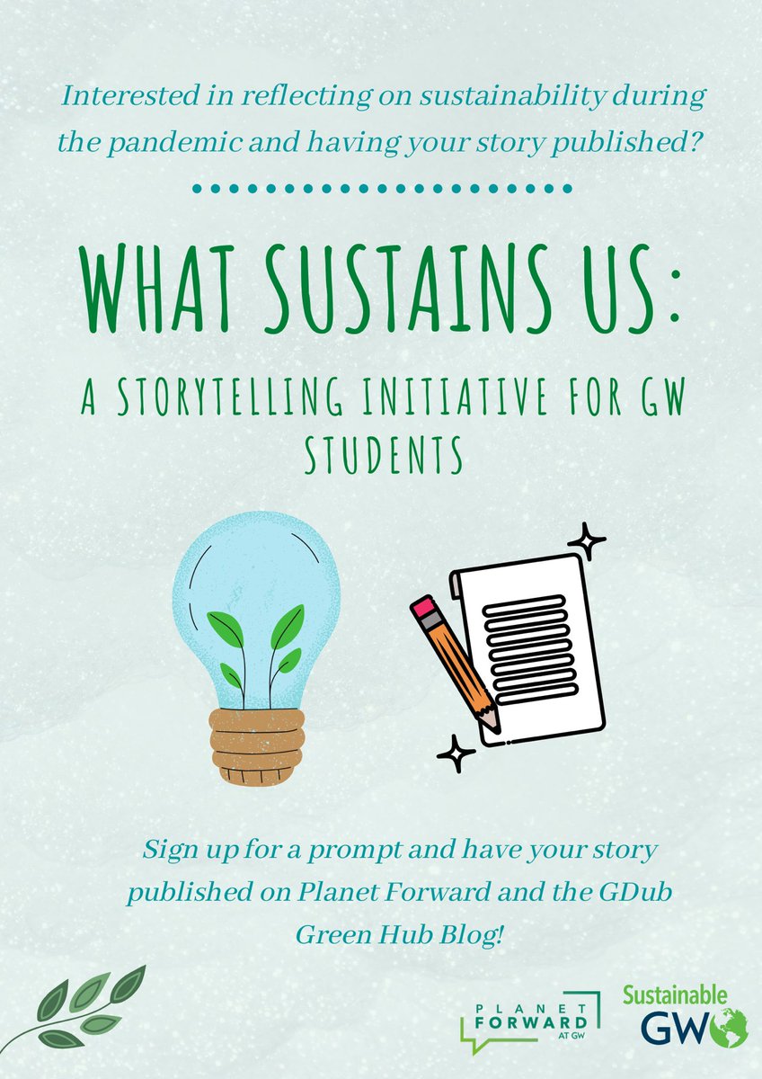 SustainableGW &amp; Planet Forward have teamed up and are launching the “What Sustains Us” storytelling initiative this summer! This initiative gives GW students the opportunity to reflect on sustainability amidst the pandemic.