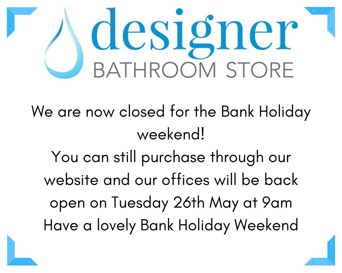 DBathroomStore's tweet photo. Bank Holiday Weekend! We will re-open on Tuesday 26th May at 9am. Enjoy your weekend! https://t.co/Ch3cdFQzIJ