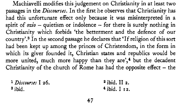 Machiavelli softens his stance on Christianity in the Discourses. He redirects his condemnation to the Church and Papacy