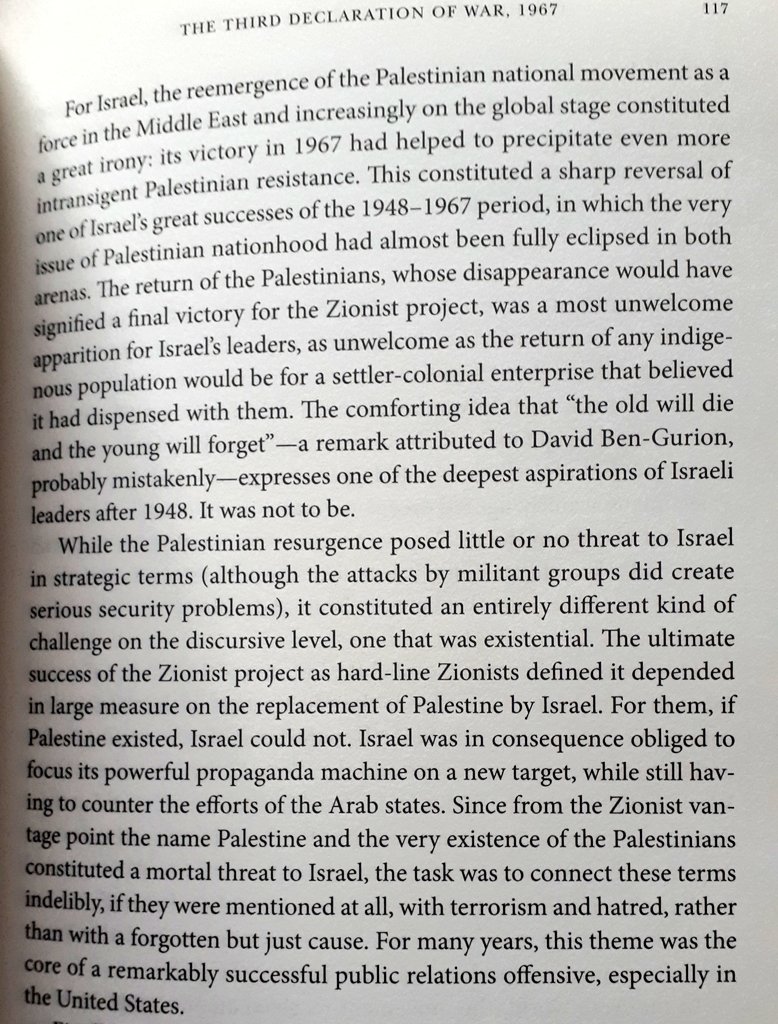 "from the Zionist vantage point the name Palestine & the very existence of the Palestinians constituted a mortal threat to Israel, the task was to connect these terms indelibly, if they were mentioned at all, with terrorism and hatred, rather than with a forgotten but just cause"