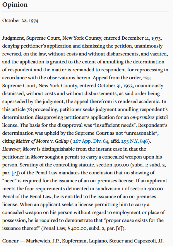 1974: NY appellate court unanimously reverses lower court, says NYPD was wrong to deny on-premises pistol permit based on "insufficient needs". Court says that "showing of need" standard only applies to carry permits. Remanded for reprocessing.  https://casetext.com/case/shapiro-v-cawley