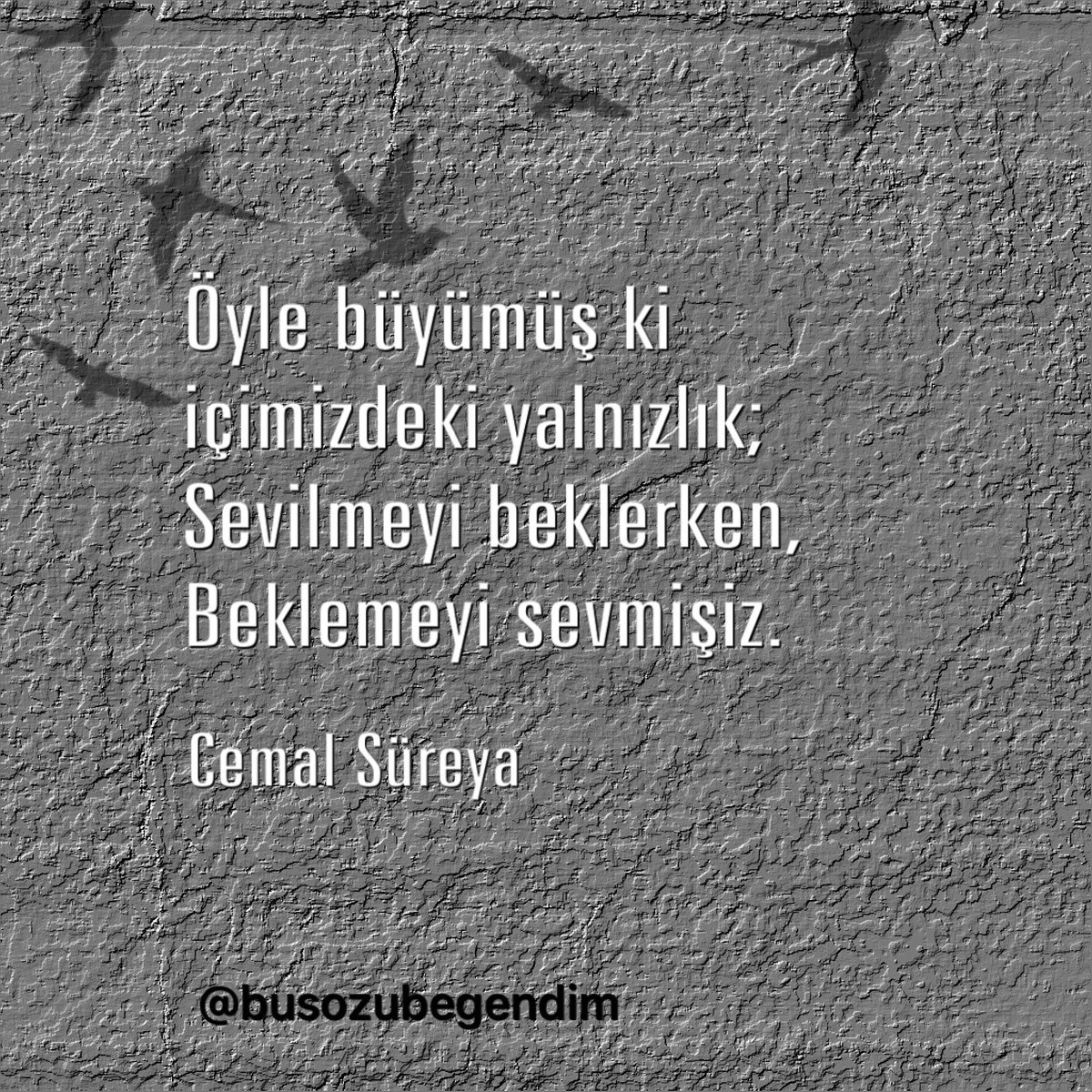 "Öyle büyümüş ki içimizdeki yalnızlık;
Sevilmeyi beklerken,
Beklemeyi sevmişiz."

Cemal Süreya

#cemalsüreya #şiir #güzelsözler #anlamlısözler #edebiyat #şair #busözübeğendim @busozubegendim