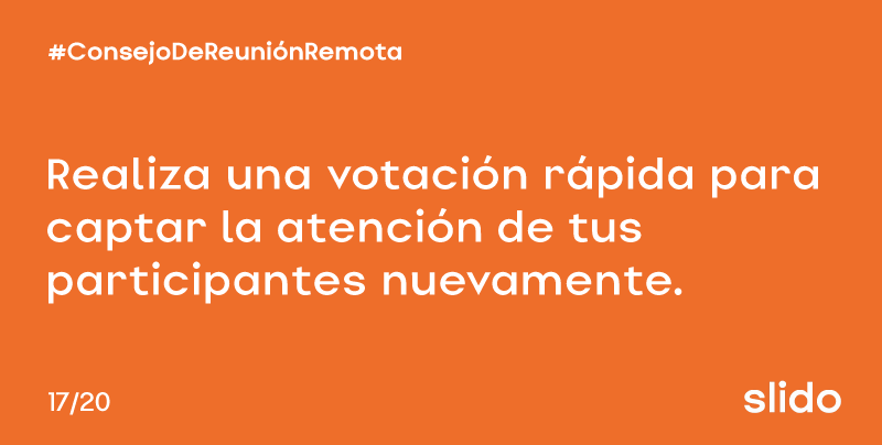 #RemoteMeetingTip [17/20]: Durante las reuniones virtuales largas, realice una encuesta rápida cada 10 o 15 minutos, esto ayuda a conservar la atención de sus participantes y generar temas de conversación. #interacción #webinar #tipdevideoconferencia #EnLineaConElPresente #slido