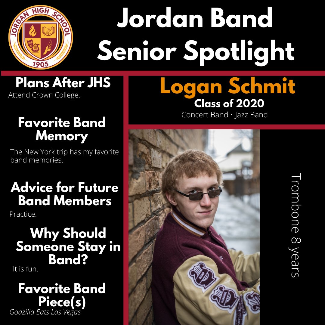 JHS Band Senior Spotlight - Class of 2020
Day #12

Logan Schmit is a trombone player in Concert Band and Jazz Band. He loves rocking out in pep band and playing video game music.

Good luck next fall at Crown College Logan!! 🙂

<a href="/JHSPrincipal1/">Jordan High School</a> 
<a href="/JordanSchoolsAD/">Jordan Activities</a>