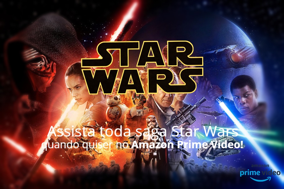 Assista toda saga "Star Wars" quando quiser, aonde estiver e como quiser no Amazon Prime Video (incluindo o Episódio IX "A Ascensão Skywalker")