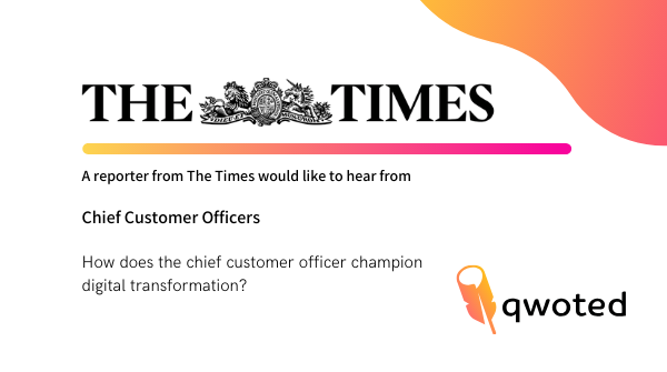 qwoted's tweet photo. A reporter from @thetimes would like to speak with #ChiefCustomerOfficers who can speak on #digitaltransformations in their industry—how can it increase #customersatisfaction? Submit your source and get qwoted: https://t.co/CVjD3tuKy4 #PRrequest #JournoRequest https://t.co/iQqsGm14DN