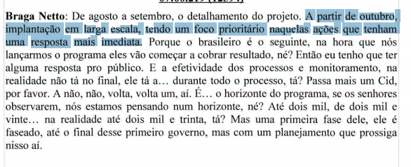 O plano Pró-Brasil seria implementado a partir de outubro, com foco em melhorias imediatas, porque os brasileiros "võa começar a cobrar resultados".O planejamento é com horizonte de até 2030, mas, numa primeira fase, até o final desse 1o governo do bozo