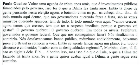 Olha isso, gente!Guedes diz que "investimentos públicos financiados pelo governo foi o que a Dilma fez."Afirma que o governo quebrou. fala que - ATENÇÃO - o que se pod fazer é sinalizar o contrário, desalavancando bancos públicos e reduzindo endividamento -> o plano inicial +