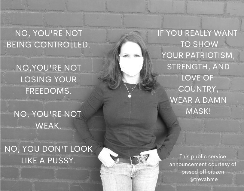 trevabme's tweet photo. To those of you who refuse/reject/defy wearing a mask, this PSA is for you!
#WereAllInThisTogether #RealMenWearMasks #ManUp #Coronavirus #SolidCitizen #COVID19 #DontDoAsOurPresidentDoes https://t.co/bTl5tgOHrL
