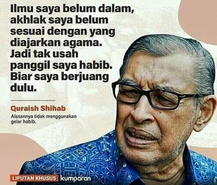 Ilmunya yang tinggi merendahkan hatinya.

Salim takdzim, Prof Quraish Shihab 🙏🙏🙏