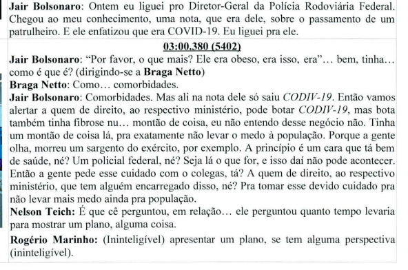 Bolsonaro ligou para o diretor-geral da Polícia RODOVIÁRIA Federal porque o cara tinha enfatizado que um patrulheiro tinha morrido de COVID-19Mas que o cara era obeso, tinha "isso e aquilo", tinha comorbidades, mas na nota só saiu COVID 19.Então ele foi BRIGAR COM O CARA