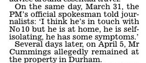 Not to be overlooked. Number 10 MUST HAVE known that Cummings was (not quite) self isolating in Durham. But a ‘Number 10 spokesman’ lied to the nation and told us he was recovering at home’.