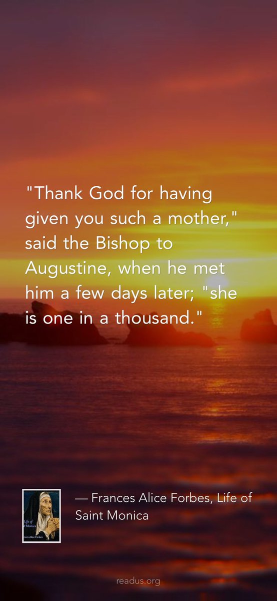 ReadusOrg's tweet image. "Thank God for having given you such a mother," said the Bishop to Augustine, when he met him a few days later; "she is one in a thousand." 

— Frances Alice Forbes, Life of Saint Monica
readus.org/books/0beb5d10…