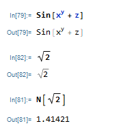 oh, also, Mathematica is symbolic. if it doesn't know what the value of some of your variables (x, y, z here), it's perfectly happy just leaving stuff symbolicallyin fact, it won't even numerically evaluate things like square roots until you force it to (with the `N` function)