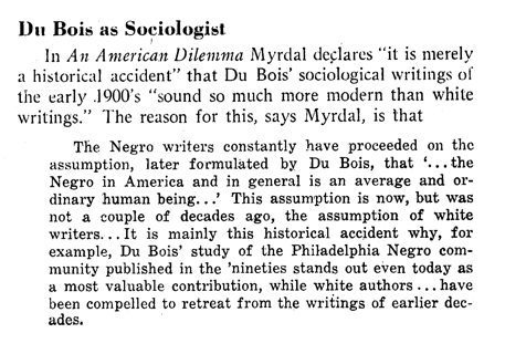 While the rise of Du Bois within U.S. sociology is often framed as a necessary rewriting of the discipline's history, this piece by William Gorman, "W.E.B. Du Bois and His Work," published in *1950* suggests that many onlookers knew the truth about Du Bois & sociology all along.