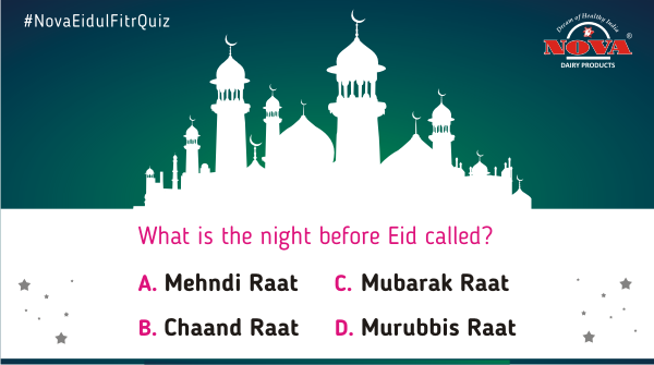 Question 5 How much do you know about the festival 'Eid Ul Fitr'? Participate in our quiz contest & find out! Answer all the questions correctly using #NovaEidulFitrQuiz & stand a chance to win a gift hamper from #NovaDairy. Participate, share & tag. #ContestAlert #Contest
