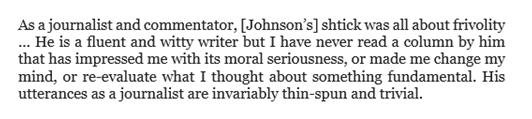 7.  @JasonCowleyNS captured Boris Johnson's career as a columnist beautifully in a recent article. If we want better public policy, we should think about why this kind of writing is so richly rewarded, & why it increasingly provides an entry into govt. ENDS  https://www.newstatesman.com/politics/uk/2020/03/boris-johnson-struggles-find-authentic-voice-speak-and-nation