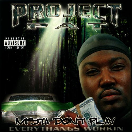 Project Pat - Mista Don't Play: Everythangs Workin' (2001)Du pur Three 6 Mafia type sound. DJ Paul & Juicy J font le taff nécessaire à la prod pour permettre à Pat de montrer l’étendu de son talent & d’offrir son projet le plus solide aux yeux de beaucoup.