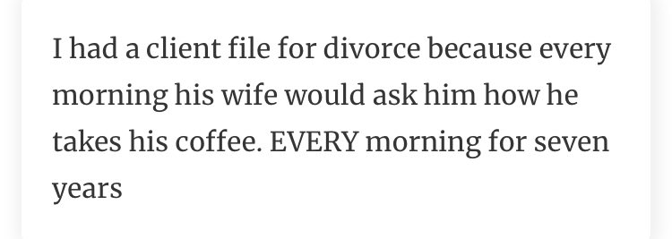 Some Lawyers were asked about the nastiest and weirdest causes of Divorce they have ever witnessed in their profession.Marriage is not for everyone. See thread 