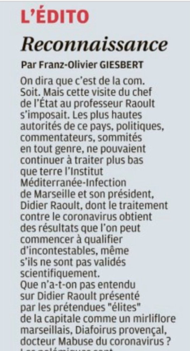 Mi-avril, dans la Provence, l'éditorialiste Franz-Olivier Giesbert défendait le protocole du Pr. Raoult, un traitement qui "obtient des résultats que l'on peut commencer à qualifier d'incontestables, même s'ils ne sont pas valider scientifiquement"