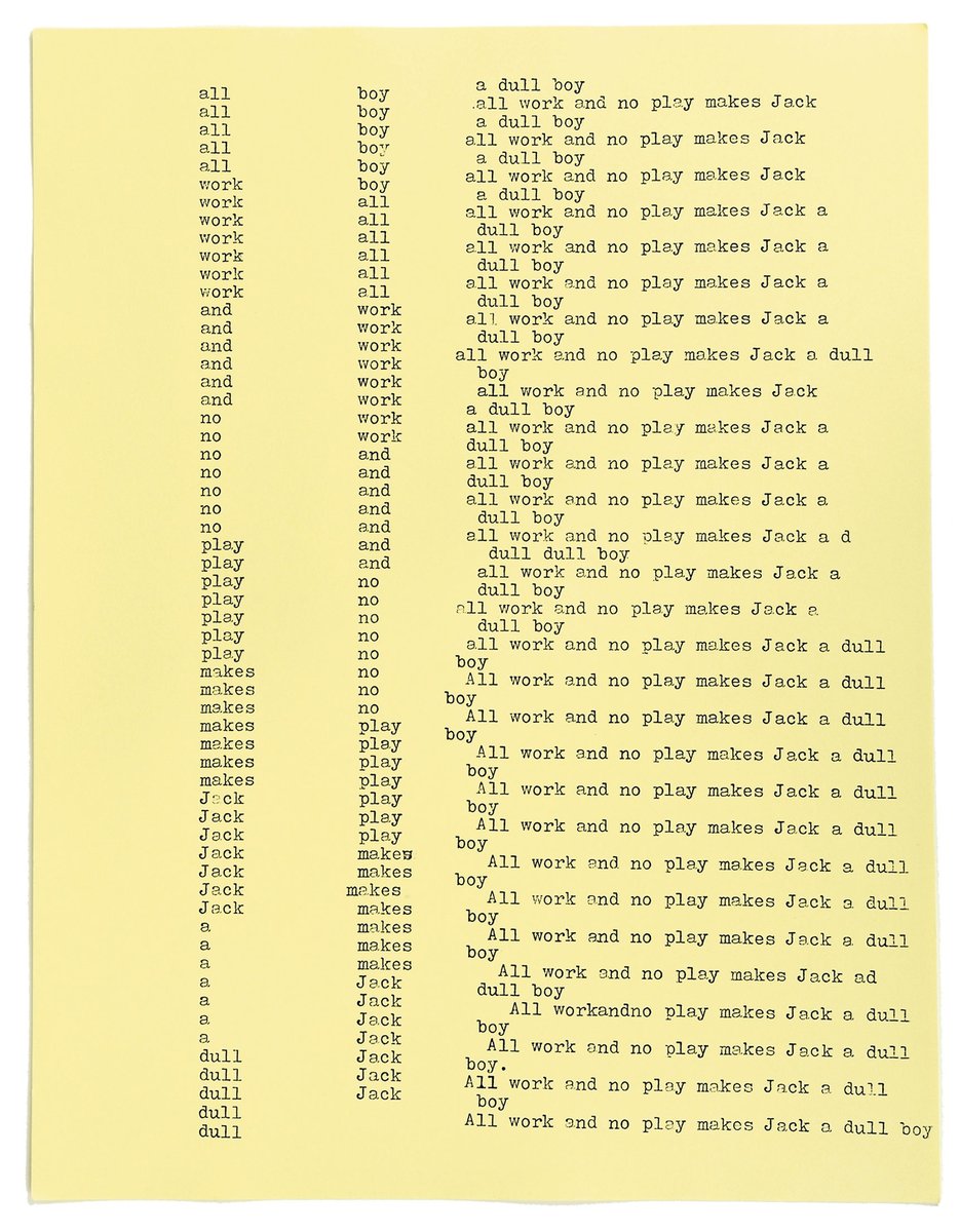 La secretaria de Stanley Kubrick pasó semanas, si no meses, mecanografiando docenas de páginas con "All work and no play makes Jack a dull boy" para la escena en la que Wendy descubre lo que en Jack realmente ha estado escribiendo en vez de su novela.