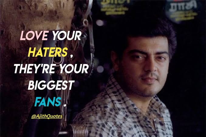  #ThalaAjith wordsLove ur haters..They are the biggest fansExactly they will talk more than fans