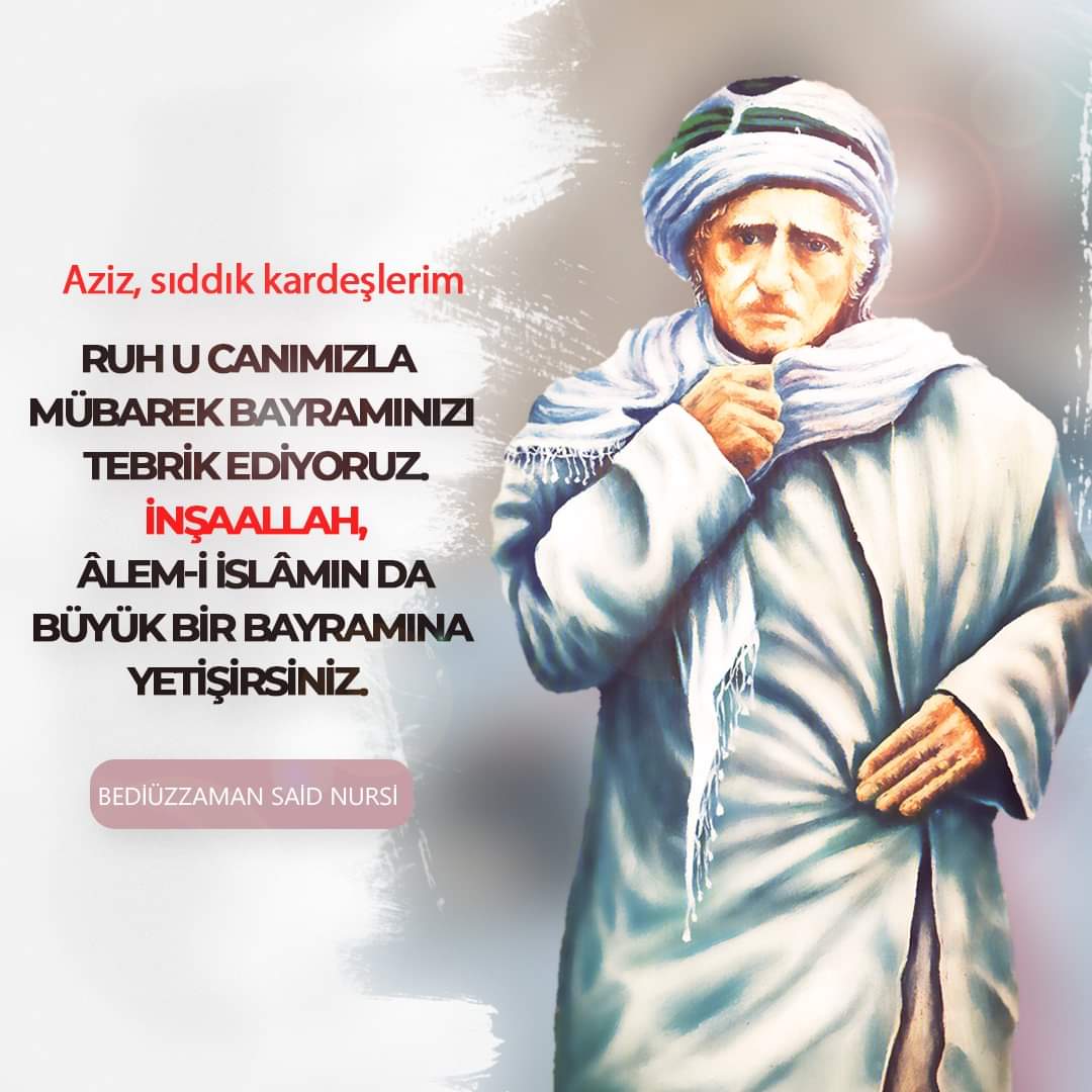 Aziz, sıddık kardeşlerim,

Ruh u canımızla mübarek bayramınızı tebrik ediyoruz.

İnşaallah, âlem-i İslâmın da büyük bir bayramına yetişirsiniz.

#Bediüzzaman  #SaidNursi #RisaleiNur