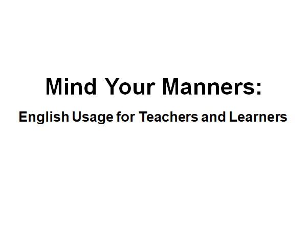 My talk this morning for ESL teachers in Mexico, for MEXTESOL, is about usage. It's a topic that is rarely covered in ESL contexts.