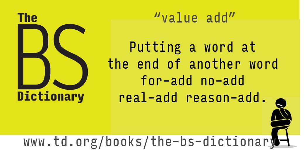 thebsdictionary's tweet photo. Value add โ is your BS Term of the Day ๐ or...should I say itโs your BS-add Term-add of-add the-add Day-add? ๐
#BSDictionary ๐ #ATD ๐ฉโ๐ซ #ATDPress ๐ #businessspeak ๐ฃ #jargon โ๏ธ#corporate ๐ฆ #buzzwords ๐ #slang ๐ #valueadd โ
@bobwiltfong @timito4 @atdpress @atd @amazon https://t.co/lY6LrU9cD2