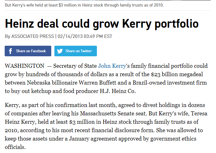 So how much money did Secretary of State John Kerry make off the sale of his wife's shared of Heinz to Buffet? Estimates vary, but they reportedly has $3M in stock in family trusts (shell companies) that was instantly transformed into $4M or more with the deal.