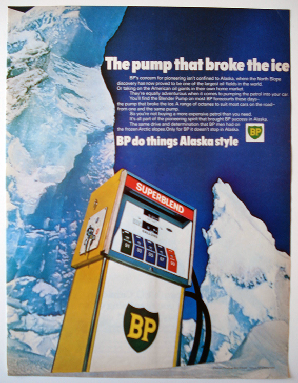 "The Pump that broke the ice. BP's concern for pioneering isn't confined to Alaska, where the North Slope discovery has now proved to be one of the largest oil-fields in the world. Or taking on the American oil giants in their own home market. They're equally adventurous when it comes to pumping the petrol into your car. You'll find the Blender Pump on most BP forecourts these days - the pump that broke the ice. A range of octanes to suit most cars on the road - from one and the same pump. So you're not buying a more expensive petrol than you need. It's all part of the pioneering spirit that brought BP success in Alaska. The same drive and determination that BP men had on the frozen Arctic slopes. Only for BP it doesn't stop in Alaska. BP do things Alaska style"