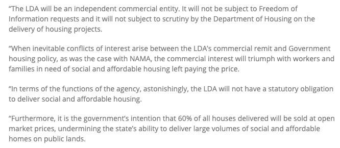Scrutinising the bill that founded the LDA (as part of the Joint Committee on Housing, Planning and Local Government), Sinn Féin's Eoin Ó Bróin also raised these concerns - and pointed out the inability of the state to scrutinise the LDA's activity. https://www.sinnfein.ie/contents/55039 11/