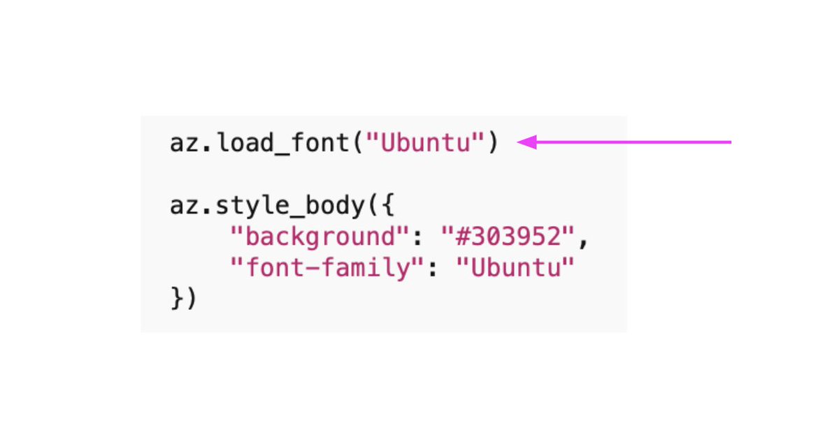 Of course we need to make our Google font available. Let's load that prior to calling our style_body function (remember, docs tell you how to do stuff. Search for "font" in the docs to find the load_font function):