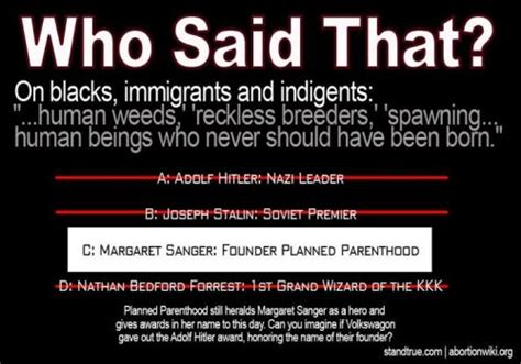 human beings are "Reckless Breeders" and "Human weeds" in need of culling. Gates Sr was also admitted to the beliefs of Thomas Robert Malthus, who believed the population needed to be controlled through the reproductive system. Which leads us to Bill Gates..