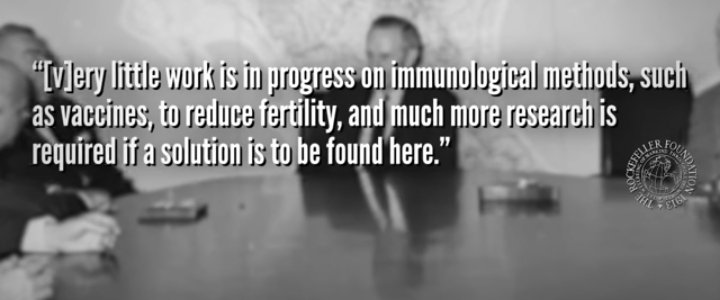 Vaccines, we can lower the population by 10-15% in the next 10 years" beginning the "Decade of vaccines". Vaccines being used as sterilizing agents is fully documented, in 1968 The Rockefeller Foundation funded organizations to reduce fertility...