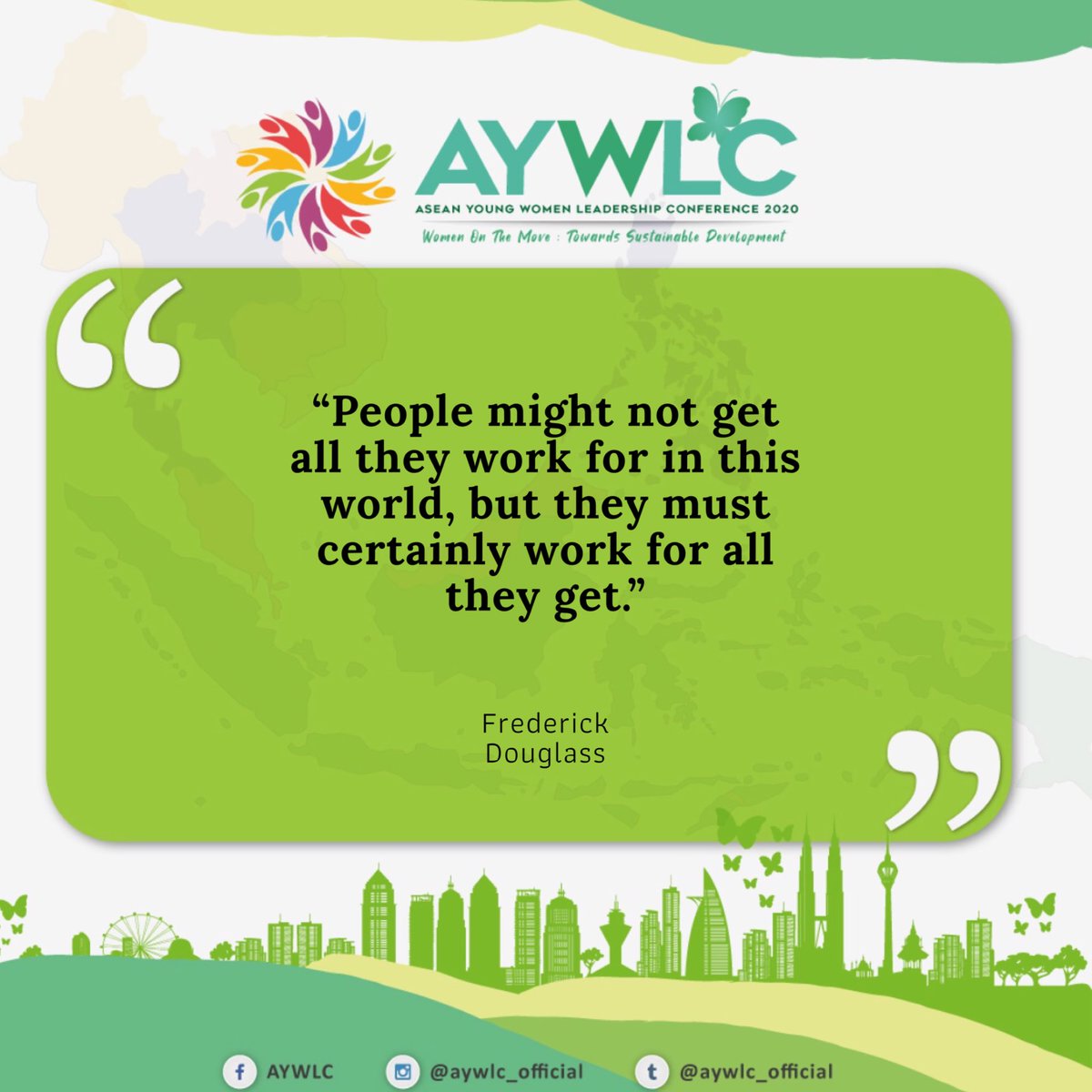 AYWLC_Official's tweet photo. “People might not get all they work for in this world, but they must certainly work for all they get.” - Frederick Douglass

#AYWLC2020 #ASEAN #MYFaR #GPMSWP #WomenOnTheMove #SDG2030 https://t.co/Vp7CXkEgqp