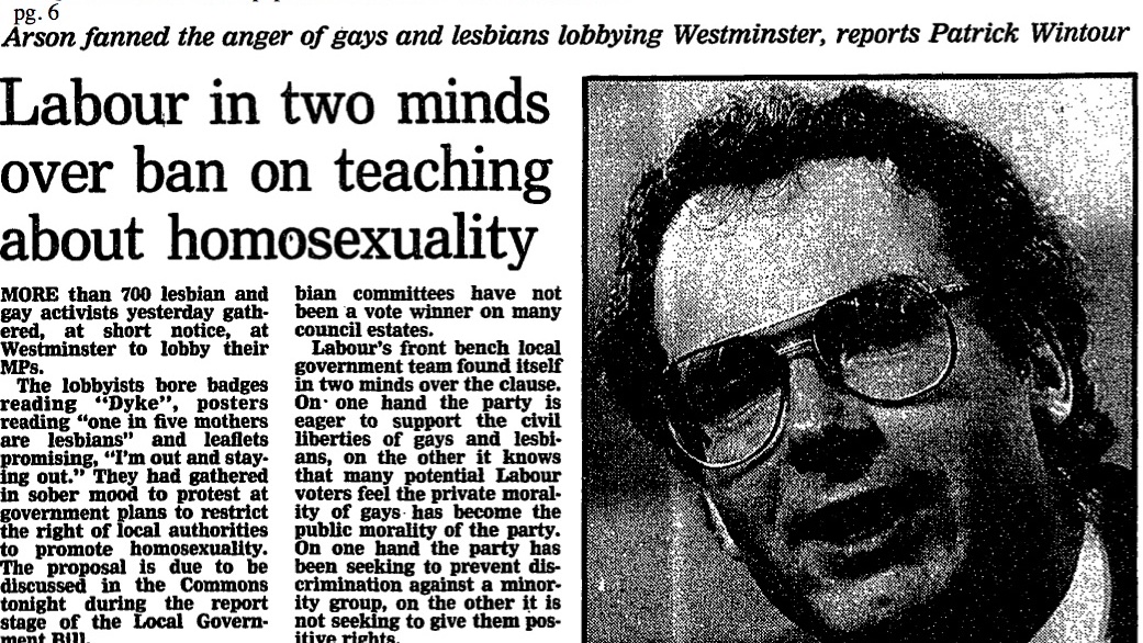 Labour were initially supportive of the policy of not promoting homosexuality over heterosexual relationships to give them ‘positive rights’ over another group. Dr Jack Cunningham claimed ‘the Labour Party had never believed that local authorities should promote homosexuality’.