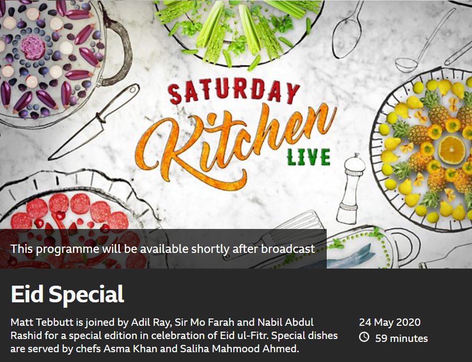 Saturday Kitchen Live with  @BBCOne on  @BBCiPlayer at 10.45am (BST) with  @adilray  @matt_tebbutt  @Mo_Farah  @salihacooks @asmakhanlondon  @Nabilu  https://www.bbc.co.uk/programmes/m000jk42 #VirtualEidKitchen  #BBC