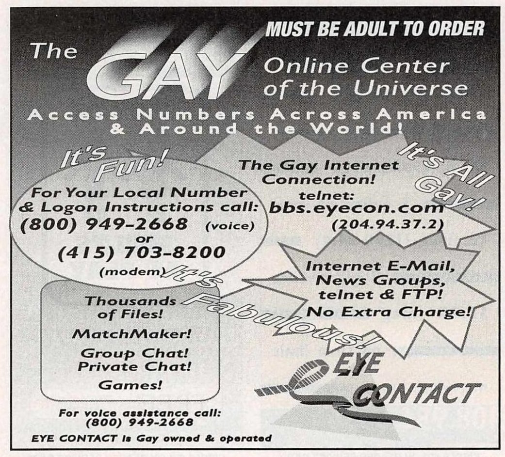 The GAY Online Center of the Universe! It's a BBS called "Eye Contact", available on the internet too over telnet.I like how they list their domain name and then their IP address, just in case. (in case what? you don't have DNS?)